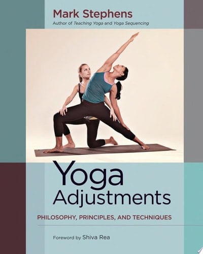 Yoga Adjustments Philosophy, Principles, and Techniques
