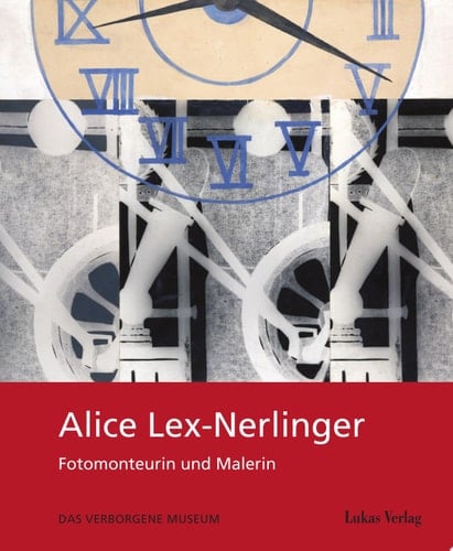 Alice Lex-Nerlinger 1893–1975 Fotomonteurin und Malerin