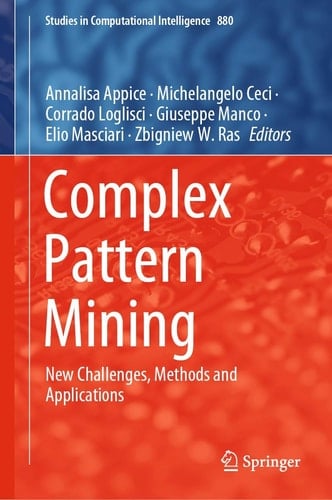 Complex Pattern Mining New Challenges, Methods and Applications