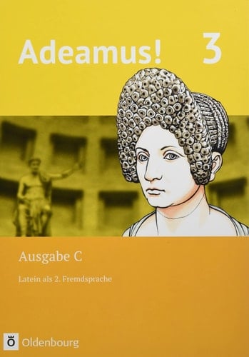 Adeamus! - Ausgabe C Band 3 - Latein als 2. Fremdsprache Texte, Übungen, Begleitgrammatik