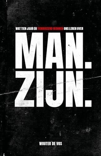 Wat tien jaar en tienduizend mannen ons leren over MAN. ZIJN.