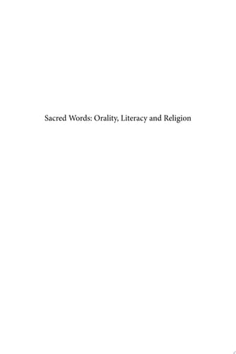Sacred Words: Orality, Literacy and Religion Orality and Literacy in the Ancient World, vol. 8