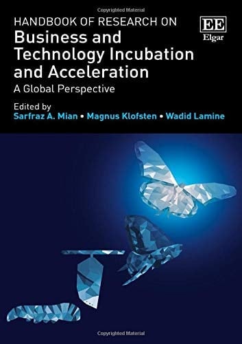 Handbook of Research on Business and Technology Incubation and Acceleration A Global Perspective