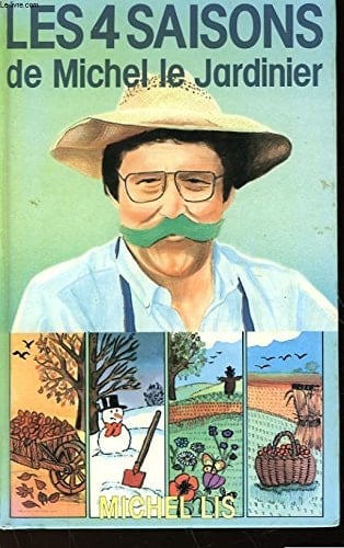 Les Quatre saisons de Michel le jardinier