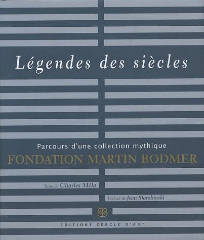 LEGENDES DES SIECLES - FONDATION MARTIN BODMER