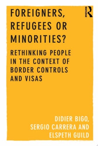 Foreigners, Refugees or Minorities? Rethinking People in the Context of Border Controls and Visas