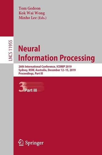 Neural Information Processing 26th International Conference, ICONIP 2019, Sydney, NSW, Australia, December 12–15, 2019, Proceedings, Part III