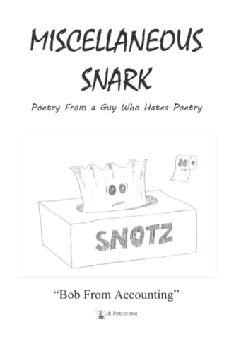 Miscellaneous Snark: Poetry From a Guy Who Hates Poetry
