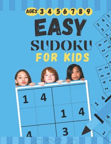 Easy sudoku for kids Ages 3,4,5,6,7,8,9: 4x4 Sudoku for Kids & Very Easy Sudoku for Beginners