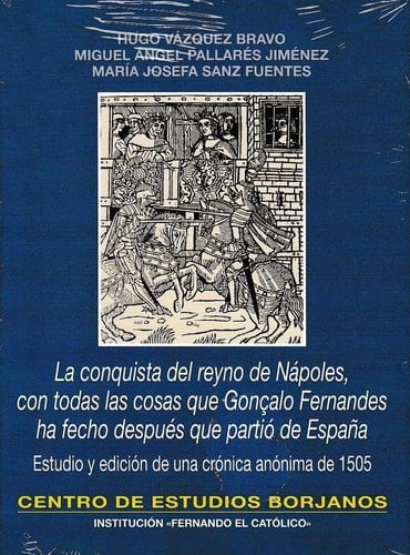 La conquista del Reyno de Nápoles, con todas las cosas que Gonçalo Fernandes ha fecho después que partió de España estudio y edición de una crónica anónima de 1505