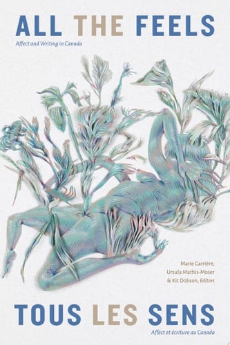 All the Feels / Tous les sens Affect and Writing in Canada / Affect et écriture au Canada