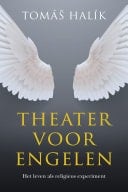 Theater voor engelen Het leven als een religieus experiment