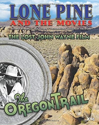 Lone Pine and the Movies The Lost John Wayne Film - the Oregon Trail