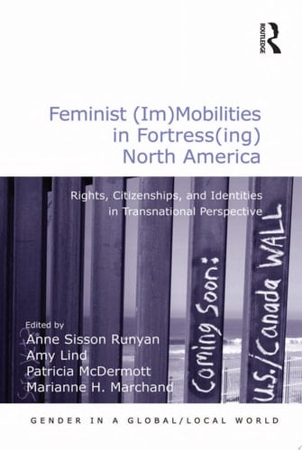 Feminist (Im)Mobilities in Fortress(ing) North America Rights, Citizenships, and Identities in Transnational Perspective