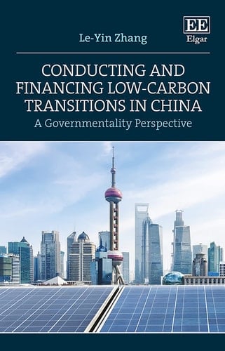 Conducting and Financing Low-carbon Transitions in China A Governmentality Perspective
