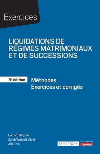 Liquidations de régimes matrimoniaux et de successions Méthodes, exercices et corrigés