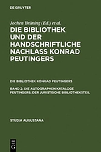 Die Autographen Kataloge Peutingers. Der Juristische Bibliotheksteil (Studia Augustana) (German Edition)