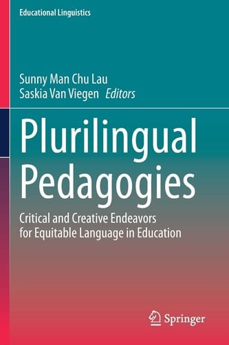 Plurilingual Pedagogies Critical and Creative Endeavors for Equitable Language in Education