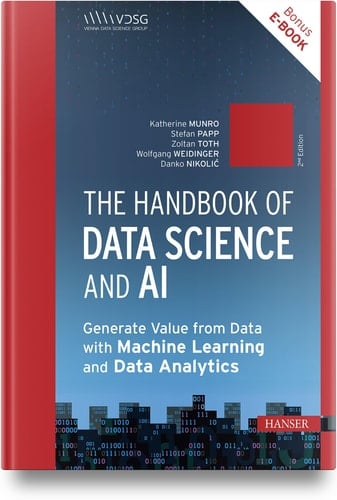The Handbook of Data Science and AI Generate Value from Data with Machine Learning and Data Analytics