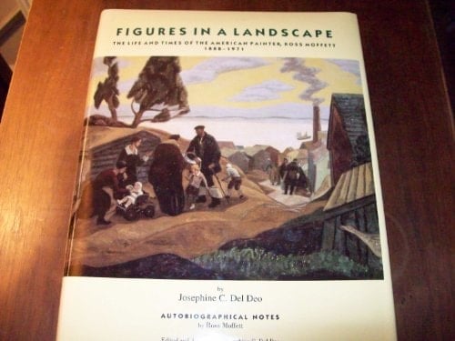 Figures in a Landscape: The Life and Times of the American Painter, Ross Moffett, 1888-1971/Limited Edition