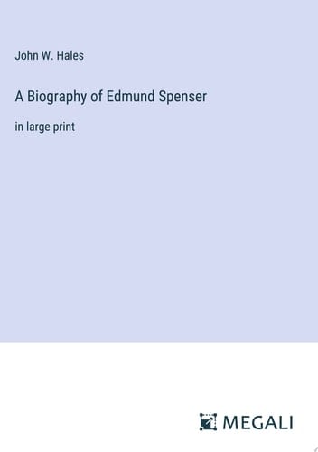 A Biography of Edmund Spenser in large print