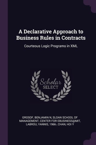 A Declarative Approach to Business Rules in Contracts Courteous Logic Programs in XML