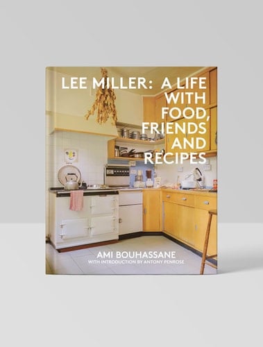 Lee Miller: a Life with Food, Friends and Recipes