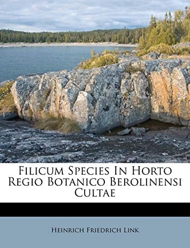 Filicum Species In Horto Regio Botanico Berolinensi Cultae (Latin Edition)