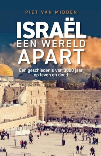 Israël, een wereld apart Een geschiedenis van 3000 jaar op leven en dood