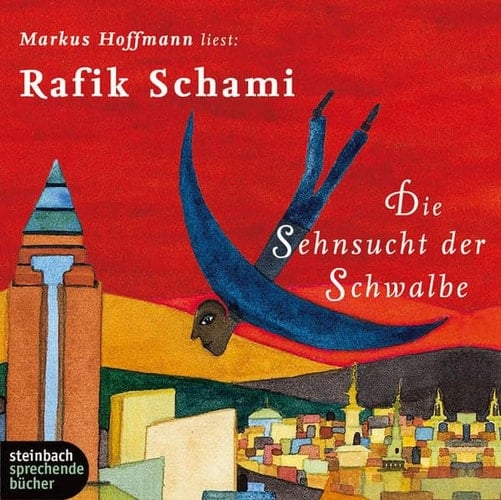 Markus Hoffmann liest: Rafik Schami, Die Sehnsucht der Schwalbe