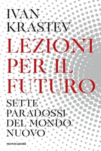 Lezioni per il futuro Sette paradossi del mondo nuovo