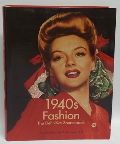 1940s Fashion The Definitive Sourcebook