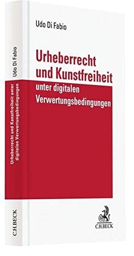 Urheberrecht und Kunstfreiheit unter digitalen Verwertungsbedingungen verfassungsrechtliche Studie : Studie im Auftrag der GEMA