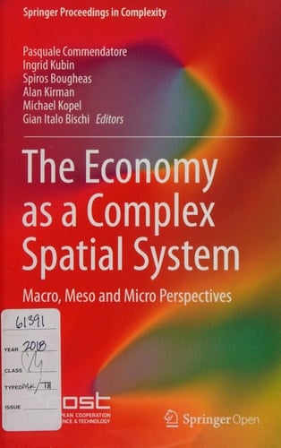 The Economy as a Complex Spatial System Macro, Meso and Micro Perspectives