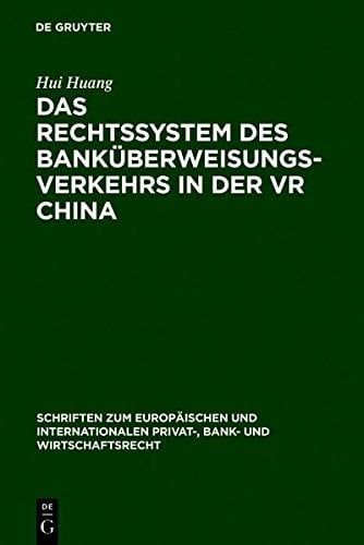 Das Rechtssystem Des Bank Berweisungsverkehrs in Der VR China (Schriften Zum Europ Ischen Und Internationalen Privat-, Bank) (German Edition)