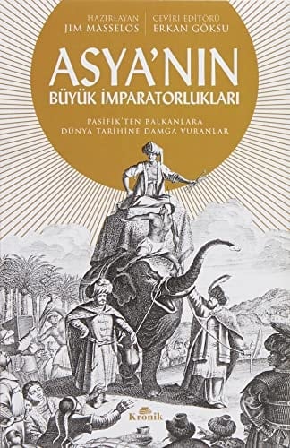 Asyanin Büyük Imparatorluklari Pasifikten Balkanlara Dünya Tarihine Damga Vuranlar