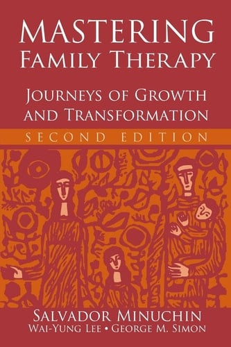 Mastering Family Therapy Journeys of Growth and Transformation