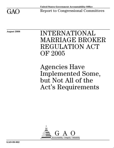 International Marriage Broker Regulation Act Of 2005 Agencies Have Implemented Some, But Not All of the Act's Requirements