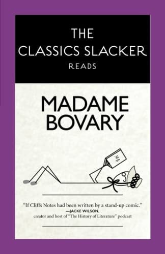 The Classics Slacker Reads Madame Bovary