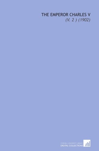 The Emperor Charles V: (V. 2 ) (1902)