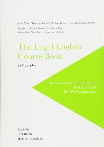 The Legal English Course Book Volume 1. / Jenna Bollag (managing editor), BA LL.B. (honours) (Monash University, Melbourne), lawyer (Supreme Court of Victoria, Australia), Cambridge certified English language teacher; Kathrin Weston Walsh (contributing editor), J.D. (Duke University School of Law), MA (Duke University Graduate School), attorney (admitted to practice in the District of Columbia and Colorado); Amy Jost, BA, linguistics, M.S. Ed., Cambridge certified English language teacher; Steph