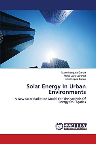 Solar Energy In Urban Environments A New Solar Radiation Model For The Analysis Of Energy On Façades
