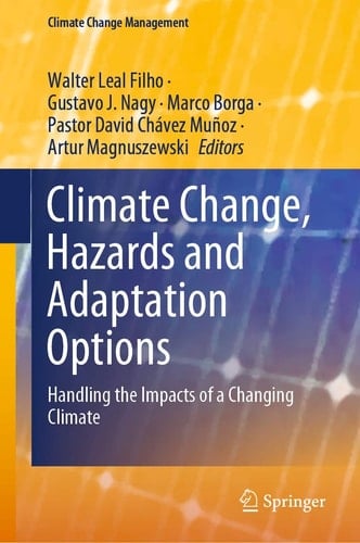 Climate Change, Hazards and Adaptation Options Handling the Impacts of a Changing Climate