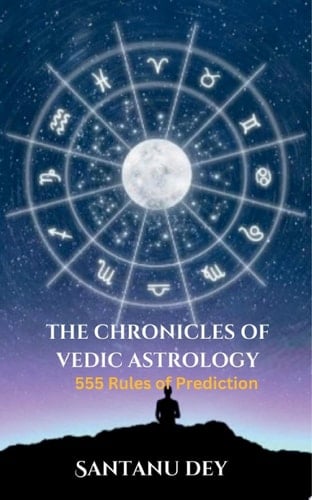 THE CHRONICLES OF VEDIC ASTROLOGY 555 Rules of Prediction