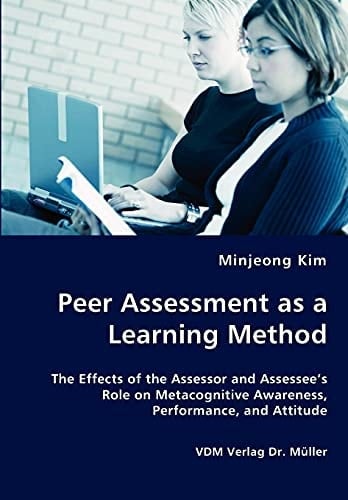 Peer Assessment as a Learning Method The Effects of the Assessor and Assessee's Role on Metacognitive Awareness, Performance, and Attitude