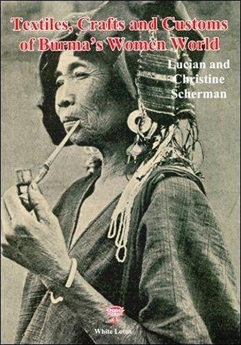 Textiles, Crafts and Customs of Burma's Women World (1910)
