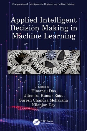 Applied Intelligent Decision Making in Machine Learning