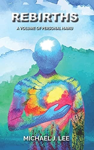 Rebirths A Volume of Personal Haiku