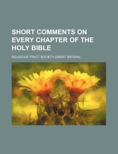 Short Comments on Every Chapter of the Holy Bible