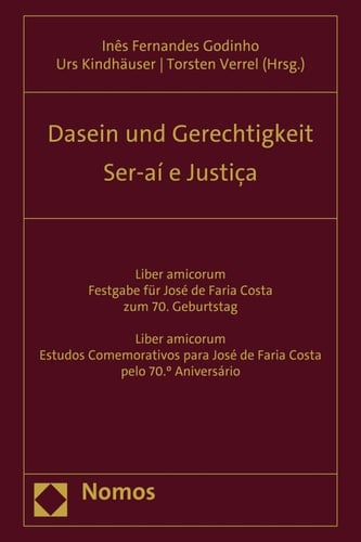 Dasein und Gerechtigkeit Liber amicorum - Festgabe für José de Faria Costa zum 70. Geburtstag